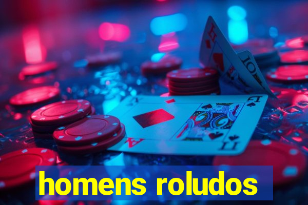 homens roludos